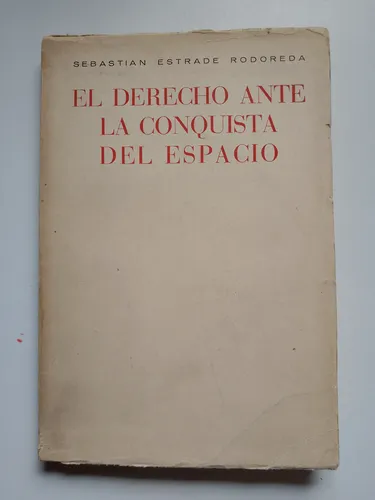 El Derecho Ante La Conquista Del Espacio / Estrade Rodoreda