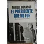El Presidente Que No Fue / Miguel Bonasso