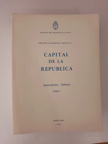 Capital De La República, Antecedentes Y Debates / Tres Tomos