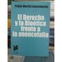 El Derecho Y La Bioética A La Anencefalia/ Pablo Labombarda