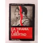 La Tiranía Y La Libertad / Bernardo Gonzalez Arrili