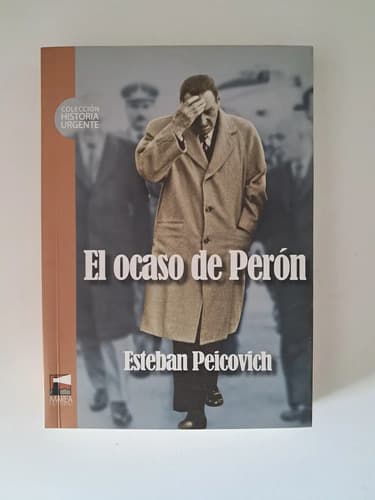 El Ocaso De Perón / Esteban Peicovich