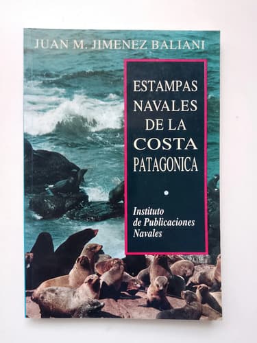 Estampas Navales De La Costa Patagónica / J. Jimenez Baliani