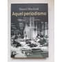 Aquel Periodismo / Daniel Muchnik